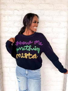 Exclusive Black Throw Me Something Mister Sweater